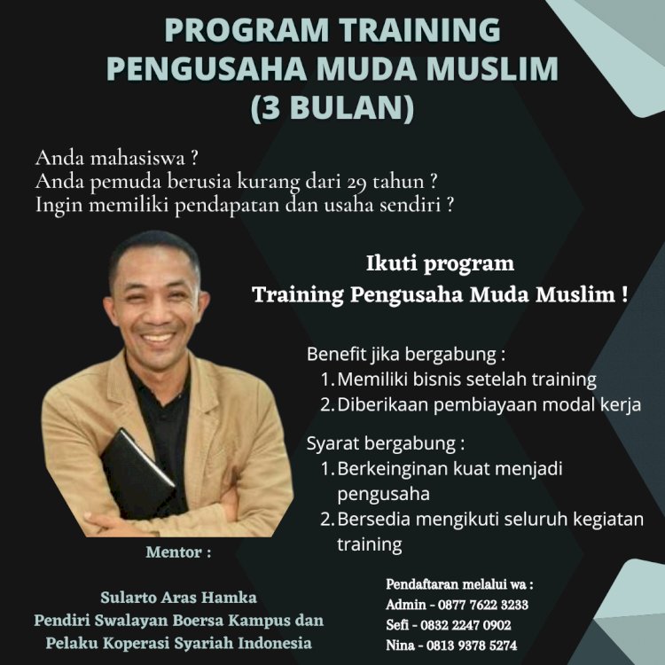 Kesempatan Emas Mahasiswa Dan Anak Muda Banyumas Raya Jadi Pengusaha Muslim, Ikuti Program Training Pengusaha Muda Muslim!